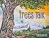 The Trees Talk The Trees Talk
