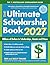 The Ultimate Scholarship Book 2027: Billions of Dollars in Scholarships, Grants and Prizes