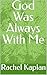 God Was Always With Me