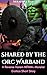 Shared by the Orc Warband by Serafina Ray