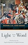 Light from the Word: Wisdom from the English Reformers & English Puritans Light from the Word: Wisdom from the English Reformers & English Puritans