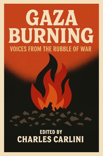 Gaza Burning: Voices from the Rubble of War (Kindle Edition)