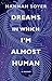 Dreams in Which I'm Almost Human by Hannah Soyer Dreams in Which I'm Almost Human by Hannah Soyer