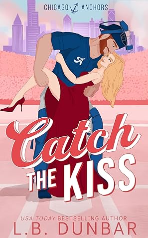 Catch the Kiss (Chicago Anchors, #2)