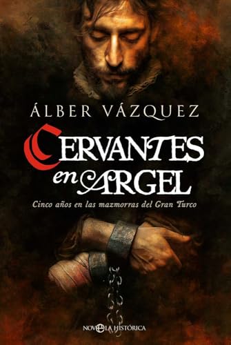 Cervantes en argel: Cinco años en las mazmorras del Gran Turco (Paperback)