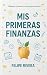 MIS PRIMERAS FINANZAS by Felipe Rivera