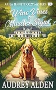 Wine Vines & Murder Signs: A Lila Bennett Cozy Mystery