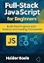 Full-Stack JavaScript for Beginners: Build Real Projects with Node.js and Leading Frameworks