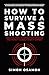 How to Survive a Mass Shoot...