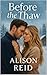 Before the Thaw (Small Town & Emotional Second Chance: Heartfelt Romance That Heals)
