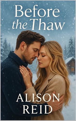 Before the Thaw (Small Town & Emotional Second Chance: Heartfelt Romance That Heals)