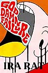 Goddamn Failure by Ira Rat