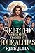 Rejected by Her Mate Claimed by Four Alphas by Rebe Julia