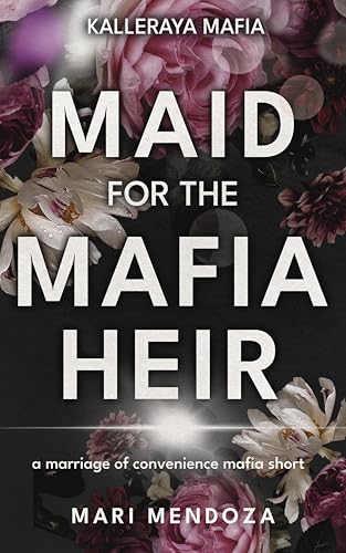 Maid for the Mafia Heir: a marriage of convenience mafia short (Kalleraya Mafia Book 2)
