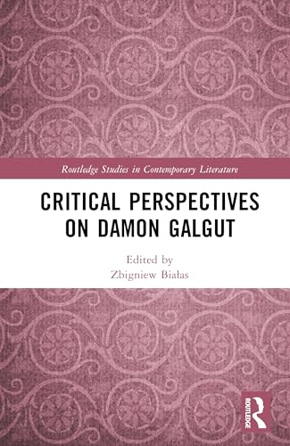 Critical Perspectives on Damon Galgut (Routledge Studies in Contemporary Literature)