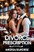 The Divorce Prescription: A Revenge Romance Where the Billionaire Regrets the Wife