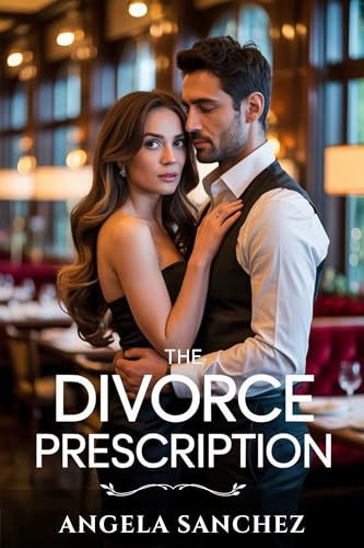 The Divorce Prescription: A Revenge Romance Where the Billionaire Regrets the Wife (Kindle Edition)