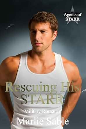Rescuing His STARR: An Enemies to Lovers Protector Romance (Kindle Edition)