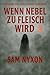 WENN NEBEL ZU FLEISCH WIRD