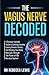 THE VAGUS NERVE: DECODED: A...