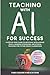 Teaching with AI for Succes...