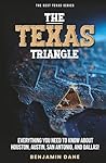 The Texas Triangle: Everything You Need To Know About Houston, Austin, San Antonio, and Dallas! (The Best Texas Series) The Texas Triangle: Everything You Need To Know About Houston, Austin, San Antonio, and Dallas! (The Best Texas Series)