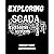 Exploring SCADA Systems