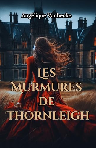 Les murmures de Thornleigh: Romance historique | Secrets de famille | Manoir victorien (French Edition)