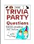 Trivia Party Questions: 1,000 Questions with Answers