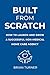 Built From Scratch: How to Launch and Grow a Successful Non-Medical Home Care Agency (The Built From Scratch Series Book 1)
