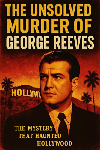 The Unsolved Murder of George Reeves: The Mystery That Haunted Hollywood (Paperback)