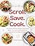 Scroll. Save. Cook.: 100 Tr...