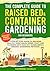 The Complete Guide to Raised Bed & Container Gardening for Be... by Raymond Charles