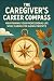 The Caregiver's Career Comp...