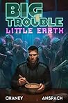 Big Trouble, Little Earth by J.N. Chaney
