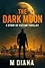 The Dark Moon: A Story of F...