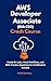 AWS Developer Associate (DVA‑C02) Crash Course: Hands-On Labs, Visual Workflows, and 300+ Practice Questions for Certification Success