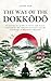 The Way of the Dokkōdō: 42 stories for a life of virtue and honor, inspired by the samurai precepts and the teachings of Miyamoto Musashi (Lotus Zen - EN)