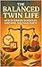 The Balanced Twin Life: How...