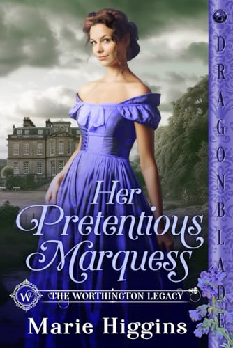 Her Pretentious Marquess: Regency Historical Romance (The Worthington Legacy)