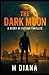 The Dark Moon by M Diana