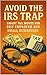 Avoid the IRS Trap: Smart Tax Moves for Self-Employed and Small Businesses