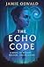 The Echo Code: A Novel of Memory Machine and Becoming (The Echoverse Book 1)
