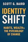 IDENTITY SHIFT: Habits, Wealth & the Psychology of Change IDENTITY SHIFT: Habits, Wealth & the Psychology of Change