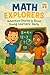 Math Explorers: Adventure Stories to Boost Young Learners’ Skills: Fun Math Mysteries and Real-World Challenges with Max & Mia for Ages 6–9 ("Mind Masters: Kids’ Math Puzzle Series)