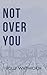 Not Over You: A Second Chan...