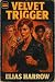 Velvet Trigger