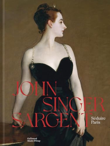 John Singer Sargent : Éblouir Paris (Hardcover)