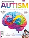 Understanding Autism: Discover The Many Ways Autistic Minds Work