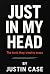 JUST IN MY HEAD: The Truth ...